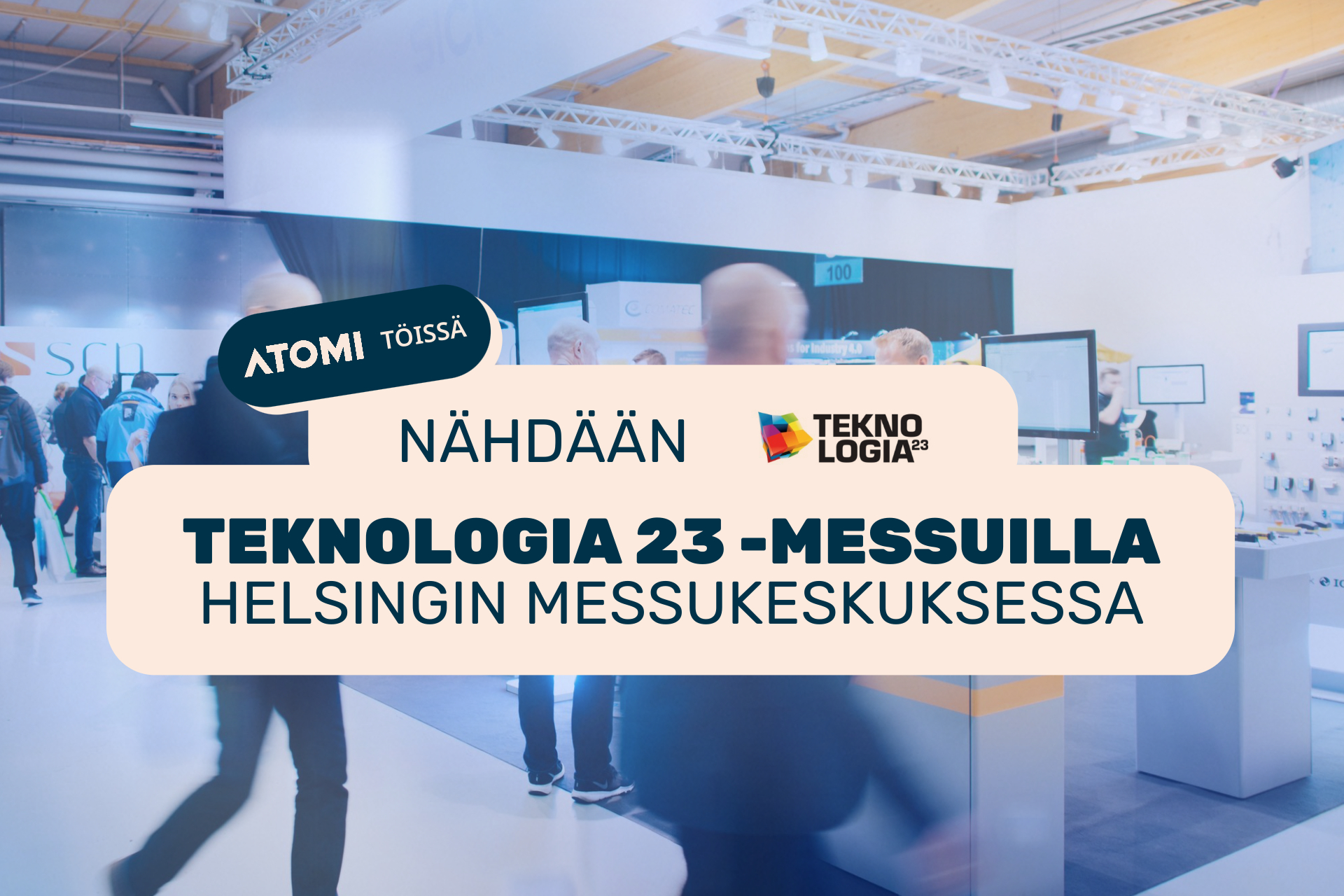 Nähdään Teknologia 23 -tapahtumassa Helsingin Messukeskuksessa!